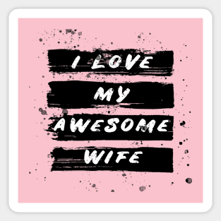 i love my awesome wife Sticker